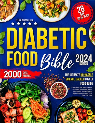 Diabetic Food Bible The Ultimate No-Hassle Science-Backed Low-GI Food Guide Everything you need to know to Master your Blood Sugar and Lead a
