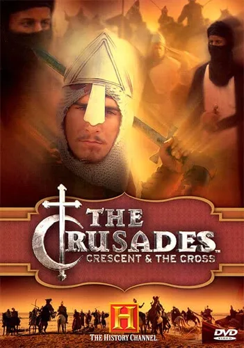 The History Channel Presents The Crusades - Crescent The Cross