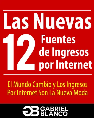 Las Nuevas 12 Fuentes de Ingresos Por Internet El Mundo Cambio y Los Ingresos Por Internet Son La Nueva Moda (Spanish Edition)