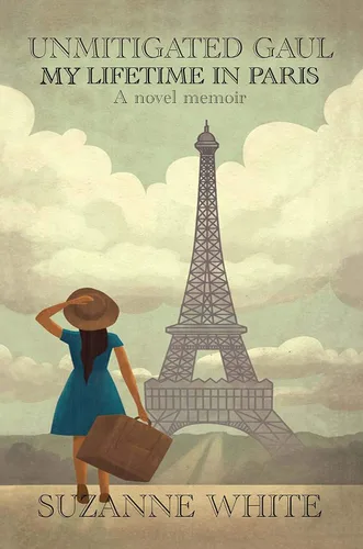 UNMITIGATED GAUL My Lifetime In Paris