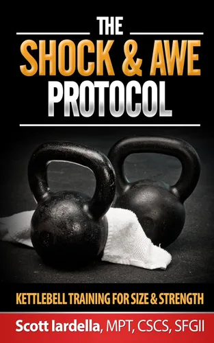 The Shock And Awe Protocol: Kettlebell Training For Size And Strength Edición Kindle