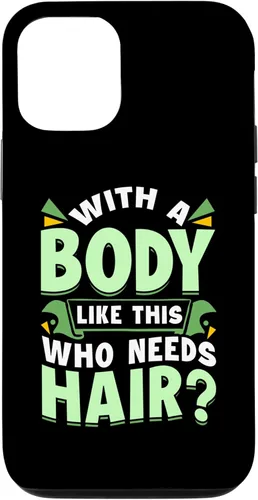 iPhone 15 With A Body Like This Who Needs Hair Bald Dad Funny Dad Bod Case