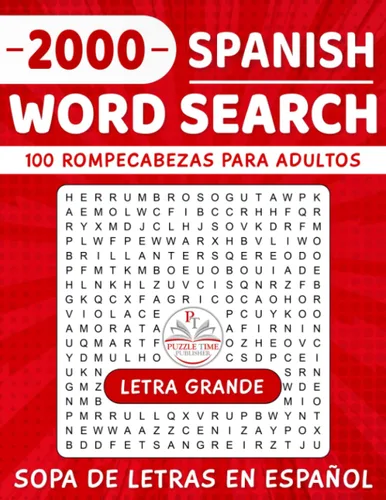 Spanish Word Search for Adults Large Print - Sopa de Letras en Español Para Adultos Letra Grande 100 Themed Puzzles - 100 Rompecabezas con Temas +