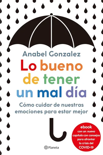 Lo bueno de tener un mal día Cómo cuidar de nuestras emociones para estar mejor (No Ficción) (Spanish Edition)