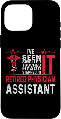 Vista 19 de I've Seen Smelled Touched Heard Retired Physician Assistant Case for iPhone 16