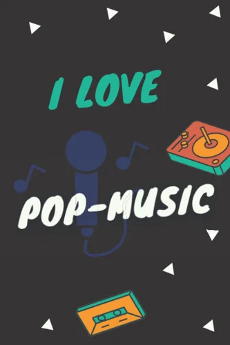 I love Pop-Music Charming Blank Lined Writing Journal for Music Lovers, Pop passion, Nice Gift Idea, Notebook Size 6"x9" & 120 pages.