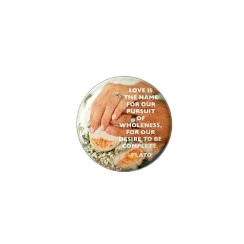 Plato Quote Button Love Is The Name For Our Pursuit Of Wholeness Pinback Wedding Pin 1 Inch 7-21