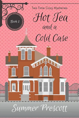 Hot Tea and a Cold Case (Tea Time Cozy Mysteries Book 2)