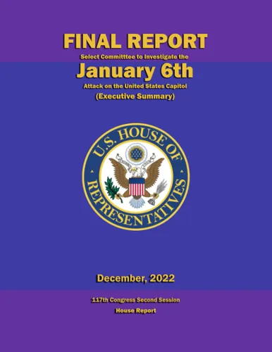 Final Report - Select Committee to Investigate the January 6th Attack on the United States Capitol (Executive Summary) 117th Congress Second Session