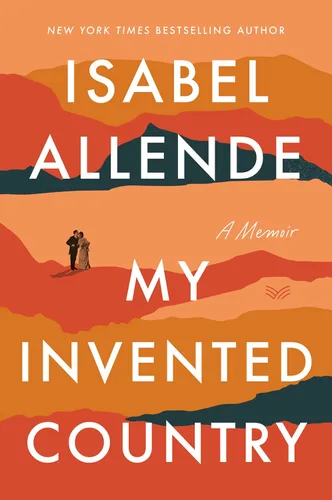 My Invented Country A Nostalgic Journey Through Chile