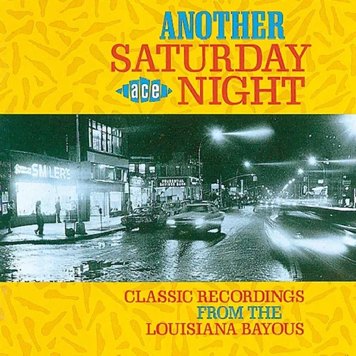 Another Saturday Night - Classic Recordings From The Louisiana Bayous