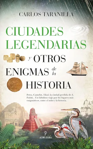 Ciudades legendarias y otros enigmas de la historia (Spanish Edition)
