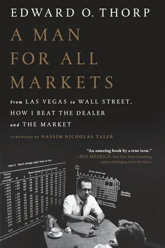 A Man for All Markets From Las Vegas to Wall Street, How I Beat the Dealer and the Market