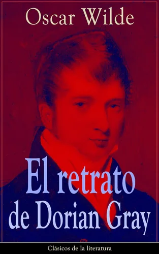 El retrato de Dorian Gray Clásicos de la literatura (Spanish Edition)
