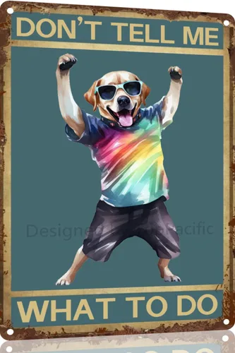 Labrador Retriever - Letrero de hojalata vintage con texto en inglés "Dog Don't Tell Me What to Do" («Dog Don't Tell Me What to Do») para decoración