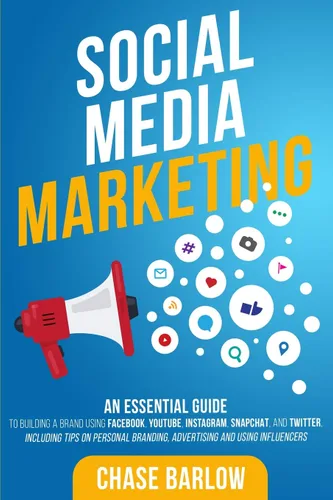 Social Media Marketing An Essential Guide to Building a Brand Using Facebook, YouTube, Instagram, Snapchat, and Twitter, Including Tips on Personal