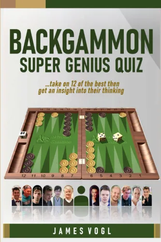 Backgammon Super Genius Quiz Take on 12 of the best then get an insight into their thinking