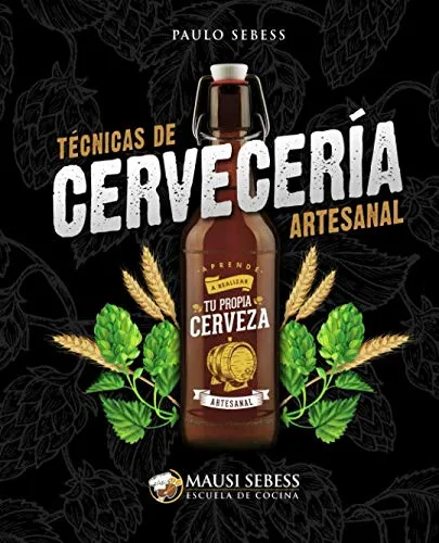Técnicas de Cervecería Artesanal: Aprende a realizar tu propia Cerveza Artesanal (Spanish Edition) Tapa blanda – 16 Agosto 2018