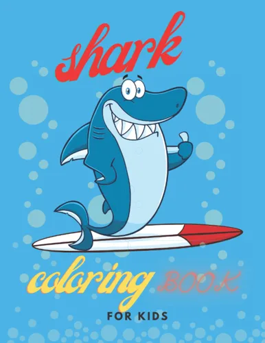 shark coloring book for kids Great White Shark, Hammerhead Shark & Other Sharks Book For Kids Boys & Girls, Ages 2-4, 4-8 or 8-12, with 55+ Coloring