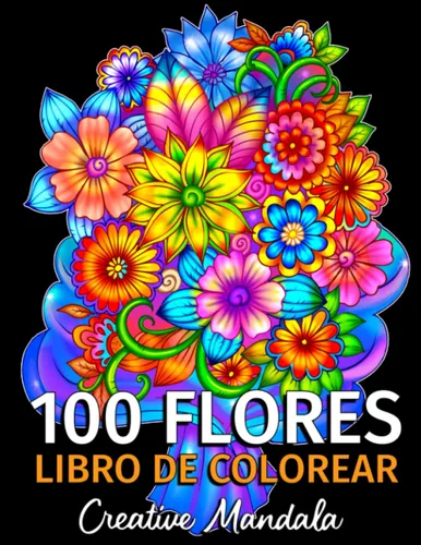 100 Flores - Libro de Colorear para Adultos 100 Páginas para Colorear con Hermosas Flores. Libros para colorear antiestrés. (Ramos y Jarrones de ...