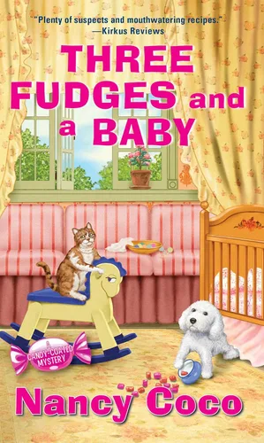 Three Fudges and a Baby (A Candy-Coated Mystery Book 12)
