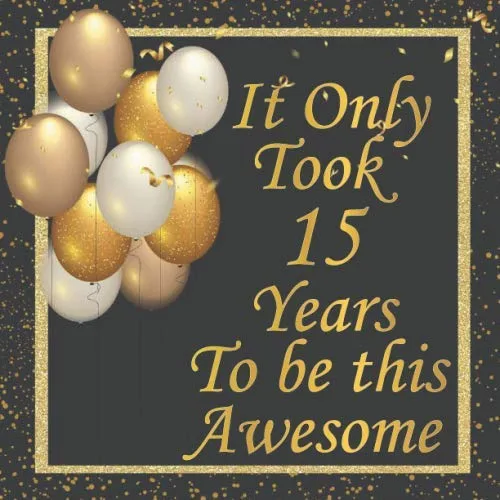 It Only Took 15 Years to be this Awesome Birthday Sign in book for Guests Black and Gold 15th Birthday party Guest book Black and Gold Birthday ...