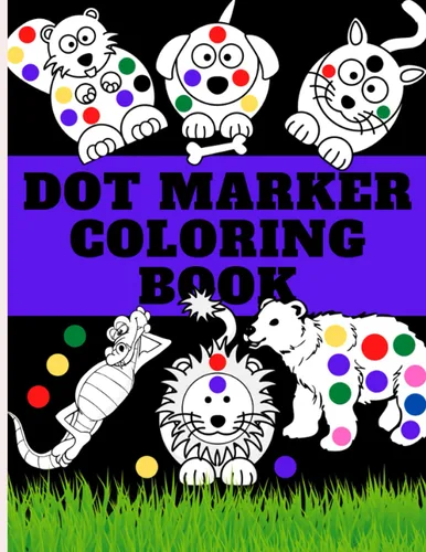 Dot Marker Coloring Book black cover Cute Animals Dot Markers Activity Book Design, 24 Pages 8.5 x 11 Inches Gift For Kids Ages 1_3, 2_4, 3_5, Baby,