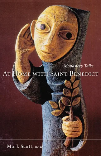 At Home With Saint Benedict Monastery Talks (Monastic Wisdom Series Book 27)