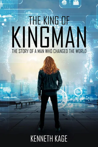 The King of Kingman The Story of a Man Who Changed the World
