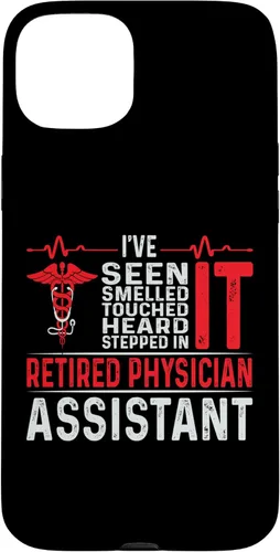 Vista 9 de I've Seen Smelled Touched Heard Retired Physician Assistant Case for iPhone 16