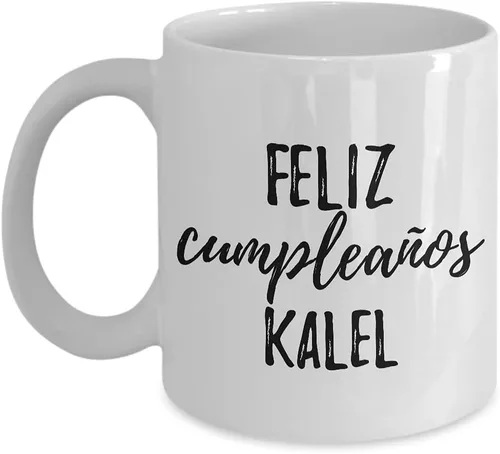 Feliz Cumpleanos Kalel Mug Spanish Happy Birthday Personalized Name Gift Coffee Tea Cup 11 oz