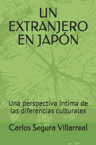 UN EXTRANJERO EN JAPÓN Una perspectiva íntima de las diferencias culturales (Spanish Edition)