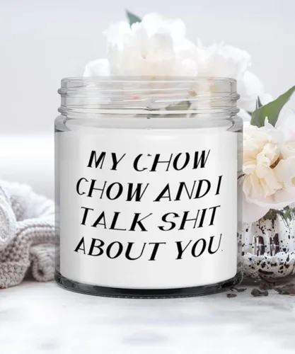 Reusable Chow Chow Dog Gifts, My Chow Chow and I Talk Shit About You, Chow Chow Dog Candle From Friends