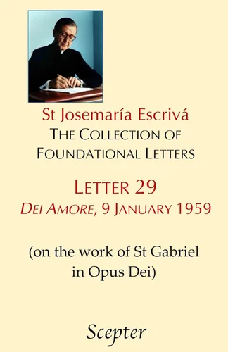 The Collection of Foundational Letters Letter 29 Dei amore, 9 January 1959 On the work of St Gabriel in Opus Dei (St Josemaria Escriva The