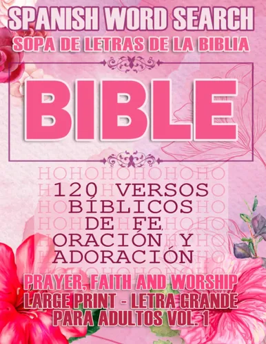 Spanish Bible Word Search (Sopa de letras de la Biblia) 120 Versos bíblicos de fe, oración y adoración (Faith, Prayer and Wordship) Large Print -