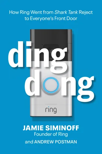 Ding Dong How Ring Went From Shark Tank Reject To Everyone's Front Door