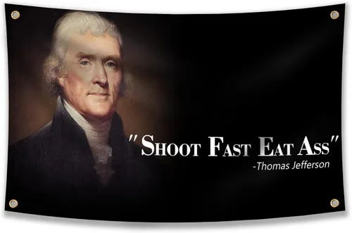 Thomas Jefferson Shoot Fast Flag Eat Ass Funny Quote, póster divertido de tapiz de 3 x 5 pies, bandera de pared de cueva duradera con ojales de