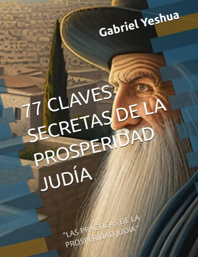 77 Claves Secretas De La Prosperidad Judía "Las Prácticas de la Prosperidad Judía" (Spanish Edition)