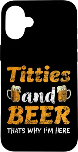 Vista 23 de Titties And Beer Thats Why I'm Here - Funny Gift for Beer Lovers Case for iPhone 16