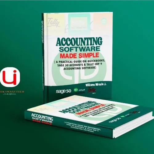 ACCOUNTING SOFTWARE MADE SIMPLE A PRACTICAL GUIDE ON QUICKBOOKS SAGE 50 ACCOUNTS & TALLY ERP 9 ACCOUNTING SOFTWARE