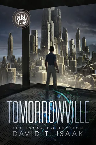 Tomorrowville Dystopian Science Fiction (The Isaak Collection)