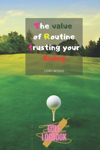 The value of Routine trusting your Swing A Golf log book lined journal for dummies kids father boys teens women men Golf is not a game of perfect