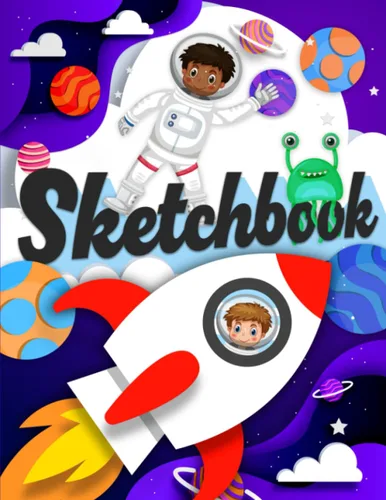 Sketchbook A Drawing Notebook with Astronauts, Rockets, and Cute Alien Characters, Sketch Pad (8.5x11) (Sketchbook for Kids)