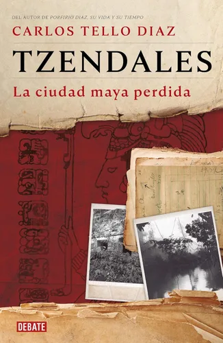 Tzendales La ciudad maya perdida (Spanish Edition)