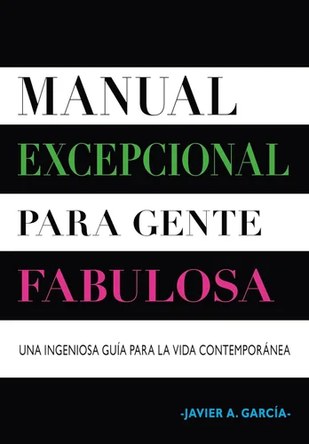 Manual Excepcional para Gente Fabulosa: Una Ingeniosa Guía para la Vida Contemporánea (Spanish Edition) Edición Kindle