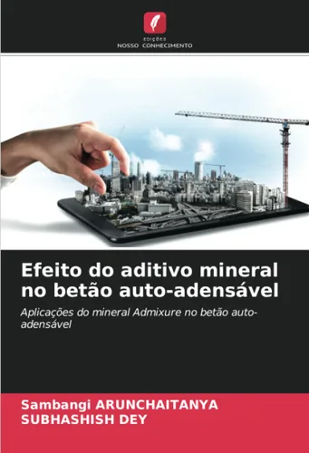 Efeito do aditivo mineral no betão auto-adensável Aplicações do mineral Admixure no betão auto-adensável (Portuguese Edition)