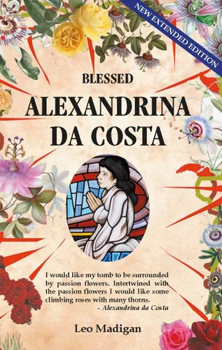 Alexandrina da Costa The Mystical Martyr of Fatima