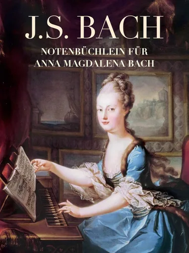 J. S. Bach Notenbüchlein für Anna Magdalena Bach Klavier (German Edition)