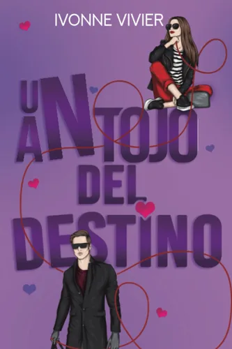 Un antojo del destino. Tú y yo Un destino caprichoso y una atracción inesperda, la combinación más explosiva. (Spanish Edition)