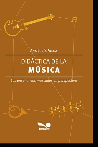 Didáctica de la Música Las enseñanzas musicales en perspectiva (Didactica de la Musica, Expresion Corporal y las Artes Plasticas Para los Mas